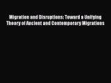 Migration and Disruptions: Toward a Unifying Theory of Ancient and Contemporary Migrations