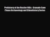 Prehistory of the Rustler Hills : Granado Cave (Texas Archaeology and Ethnohistory Series Free