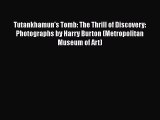 Tutankhamun's Tomb: The Thrill of Discovery: Photographs by Harry Burton (Metropolitan Museum