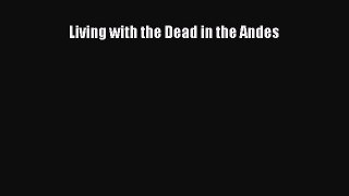 Living with the Dead in the Andes Free Download Book