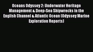 Oceans Odyssey 2: Underwater Heritage Management & Deep-Sea Shipwrecks in the English Channel