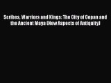 Scribes Warriors and Kings: The City of Copan and the Ancient Maya (New Aspects of Antiquity)