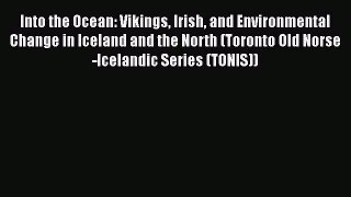 Into the Ocean: Vikings Irish and Environmental Change in Iceland and the North (Toronto Old