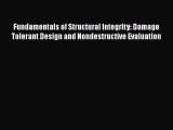 Fundamentals of Structural Integrity: Damage Tolerant Design and Nondestructive Evaluation