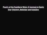 Pearls of the Southern Skies: A Journey to Exotic Star Clusters Nebulae and Galaxies  Free
