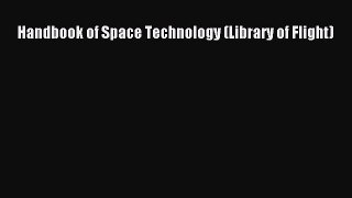 Handbook of Space Technology (Library of Flight)  Free Books