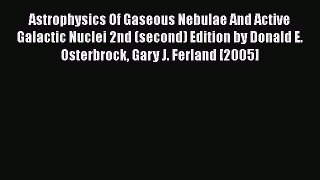 Astrophysics Of Gaseous Nebulae And Active Galactic Nuclei 2nd (second) Edition by Donald E.