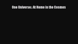 One Universe:: At Home in the Cosmos  Free Books
