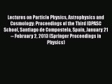 Lectures on Particle Physics Astrophysics and Cosmology: Proceedings of the Third IDPASC School