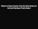 Physics of Space Storms: From the Solar Surface to the Earth (Springer Praxis Books)  Free