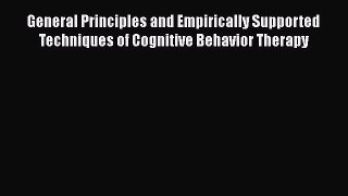 General Principles and Empirically Supported Techniques of Cognitive Behavior Therapy  Read