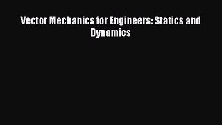 Vector Mechanics for Engineers: Statics and Dynamics  Free Books
