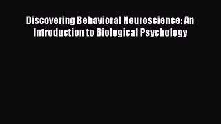 Discovering Behavioral Neuroscience: An Introduction to Biological Psychology  Free Books