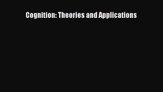 Cognition: Theories and Applications  Free Books