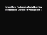 (PDF Download) Explore More: Fun Learning Facts About Sun: Illustrated Fun Learning For Kids