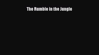 (PDF Download) The Rumble in the Jungle PDF