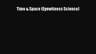 (PDF Download) Time & Space (Eyewitness Science) PDF
