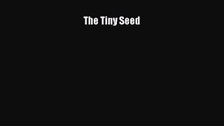 (PDF Download) The Tiny Seed Download