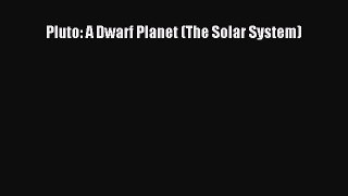(PDF Download) Pluto: A Dwarf Planet (The Solar System) Download