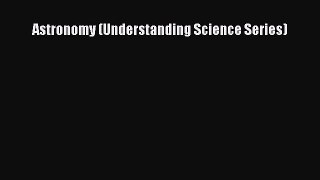 (PDF Download) Astronomy (Understanding Science Series) PDF