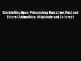 Storytelling Apes: Primatology Narratives Past and Future (Animalibus: Of Animals and Cultures)