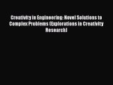 Creativity in Engineering: Novel Solutions to Complex Problems (Explorations in Creativity