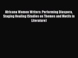 Africana Women Writers: Performing Diaspora Staging Healing (Studies on Themes and Motifs in