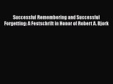 Successful Remembering and Successful Forgetting: A Festschrift in Honor of Robert A. Bjork