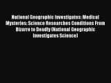 (PDF Download) National Geographic Investigates: Medical Mysteries: Science Researches Conditions