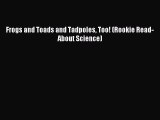 (PDF Download) Frogs and Toads and Tadpoles Too! (Rookie Read-About Science) PDF