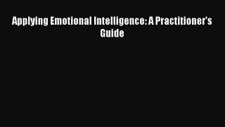 PDF Download Applying Emotional Intelligence: A Practitioner's Guide Read Full Ebook