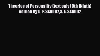 PDF Download Theories of Personality (text only) 9th (Ninth) edition by D. P. SchultzS. E.