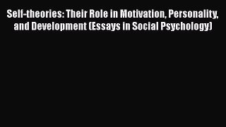 PDF Download Self-theories: Their Role in Motivation Personality and Development (Essays in