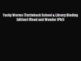 (PDF Download) Yucky Worms (Turtleback School & Library Binding Edition) (Read and Wonder (Pb))