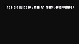 (PDF Download) The Field Guide to Safari Animals (Field Guides) Read Online