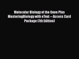 Molecular Biology of the Gene Plus MasteringBiology with eText -- Access Card Package (7th