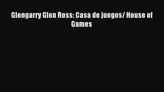 [PDF Download] Glengarry Glen Ross: Casa de juegos/ House of Games [PDF] Full Ebook