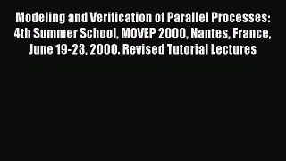 [PDF Download] Modeling and Verification of Parallel Processes: 4th Summer School MOVEP 2000