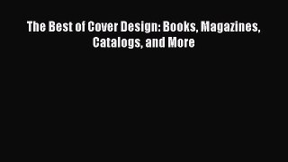 The Best of Cover Design: Books Magazines Catalogs and More Read Online PDF