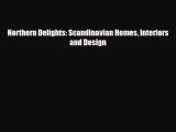 [PDF Download] Northern Delights: Scandinavian Homes Interiors and Design [Download] Online