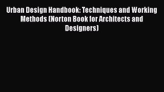 Urban Design Handbook: Techniques and Working Methods (Norton Book for Architects and Designers)