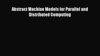 [PDF Download] Abstract Machine Models for Parallel and Distributed Computing [PDF] Online