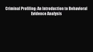 PDF Download Criminal Profiling: An Introduction to Behavioral Evidence Analysis PDF Online