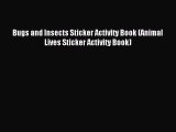 (PDF Download) Bugs and Insects Sticker Activity Book (Animal Lives Sticker Activity Book)