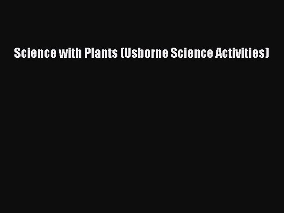 (PDF Download) Science with Plants (Usborne Science Activities) PDF