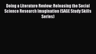 PDF Download Doing a Literature Review: Releasing the Social Science Research Imagination (SAGE