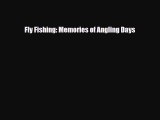 [PDF Download] Fly Fishing: Memories of Angling Days [PDF] Online