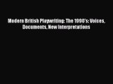 [PDF Download] Modern British Playwriting: The 1990's: Voices Documents New Interpretations