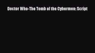 [PDF Download] Doctor Who-The Tomb of the Cybermen: Script [Read] Online