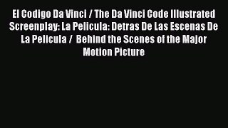 [PDF Download] El Codigo Da Vinci / The Da Vinci Code Illustrated Screenplay: La Pelicula: